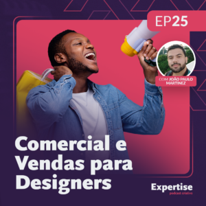 Comercial e Vendas para Designers com João Paulo Martinez